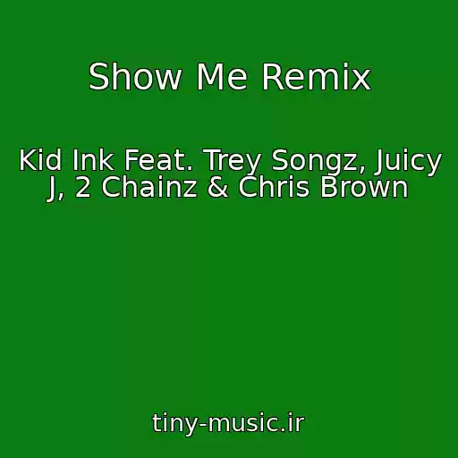 کاور آهنگ Show Me Remix از Kid Ink Feat. Trey Songz, Juicy J, 2 Chainz & Chris Brown