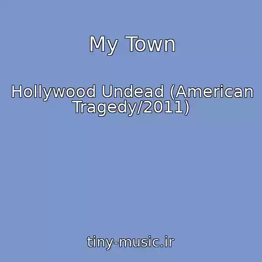 کاور آهنگ My Town از Hollywood Undead (American Tragedy/2011)