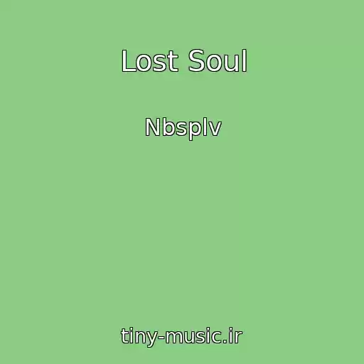 کاور آهنگ Lost Soul از Nbsplv