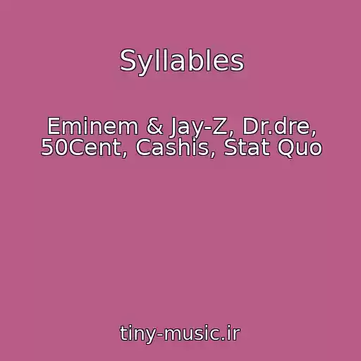 کاور آهنگ Syllables از Eminem & Jay-Z, Dr.dre, 50Cent, Cashis, Stat Quo