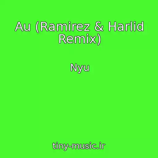 کاور آهنگ Au (Ramirez & Harlid Remix) از Nyu