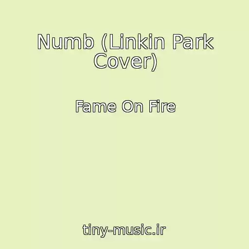 کاور آهنگ Numb (Linkin Park Cover) از Fame On Fire