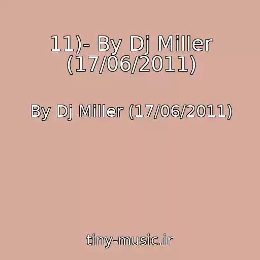 کاور آهنگ 11)- By Dj Miller (17/06/2011) از By Dj Miller (17/06/2011)