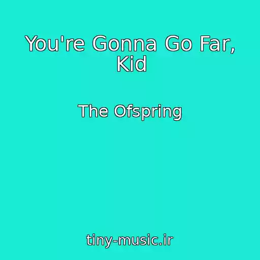 کاور آهنگ You're Gonna Go Far, Kid از The Ofspring