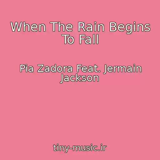 کاور آهنگ When The Rain Begins To Fall از Pia Zadora Feat. Jermain Jackson