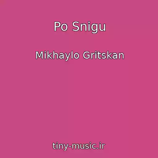 کاور آهنگ Po Snіgu از Mikhaylo Gritskan