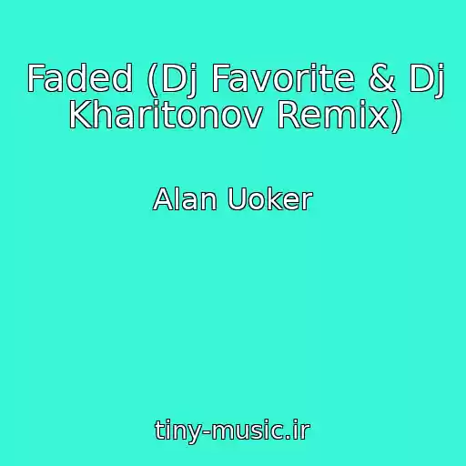 کاور آهنگ Faded (Dj Favorite & Dj Kharitonov Remix) از Alan Uoker