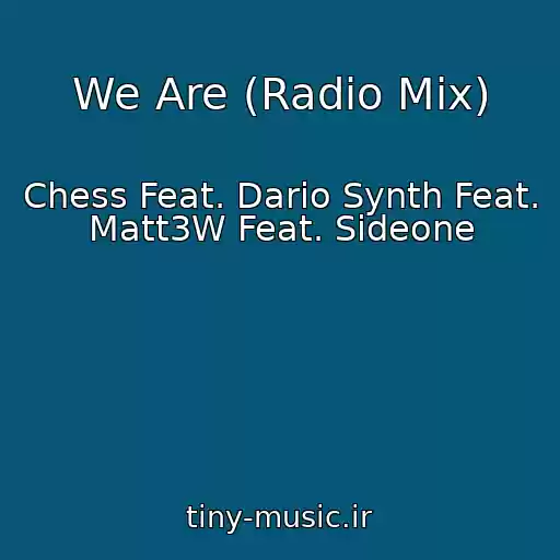 کاور آهنگ We Are (Radio Mix) از Chess Feat. Dario Synth Feat. Matt3W Feat. Sideone
