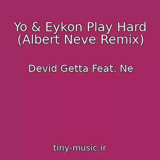 کاور آهنگ Yo & Eykon Play Hard (Albert Neve Remix) از Devid Getta Feat. Ne