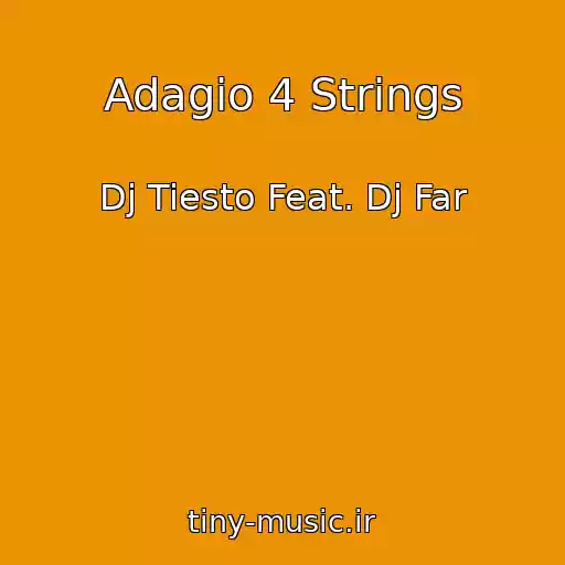 کاور آهنگ Adagio 4 Strings از Dj Tiesto Feat. Dj Far