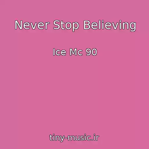 کاور آهنگ Never Stop Believing از Ice Mc 90