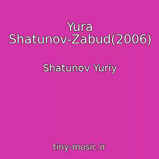 کاور آهنگ Yura Shatunov-Zabud(2006) از Shatunov Yuriy