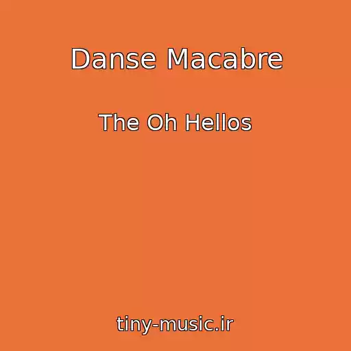 کاور آهنگ Danse Macabre از The Oh Hellos