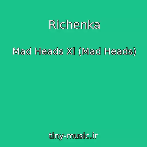 کاور آهنگ Rіchenka از Mad Heads Xl (Mad Heads)