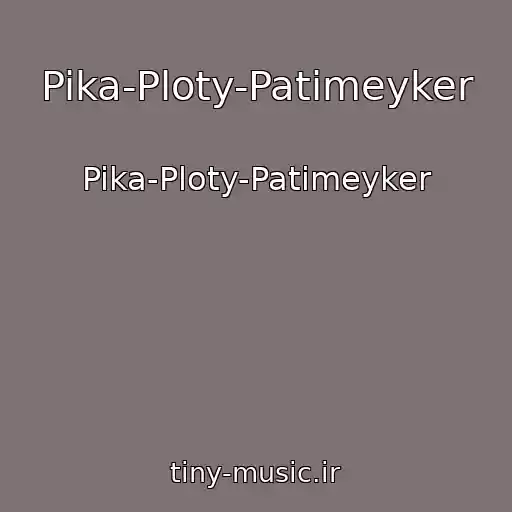کاور آهنگ Pika-Ploty-Patimeyker از Pika-Ploty-Patimeyker