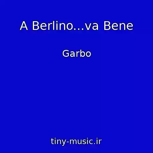 کاور آهنگ A Berlino...va Bene از Garbo