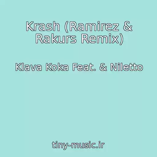 کاور آهنگ Krash (Ramirez & Rakurs Remix) از Klava Koka Feat. & Niletto