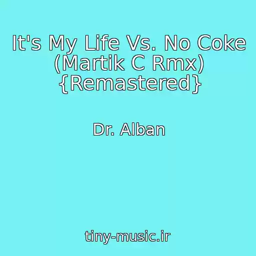 کاور آهنگ It's My Life Vs. No Coke (Martik C Rmx) {Remastered} از Dr. Alban