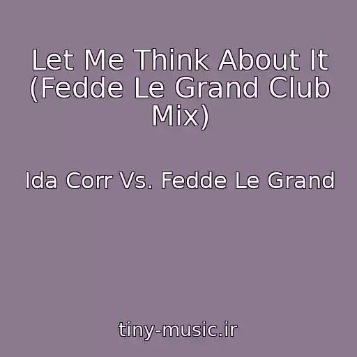 کاور آهنگ Let Me Think About It (Fedde Le Grand Club Mix) از Ida Corr Vs. Fedde Le Grand