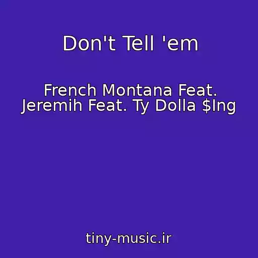 کاور آهنگ Don't Tell 'em از French Montana Feat. Jeremih Feat. Ty Dolla $Ing