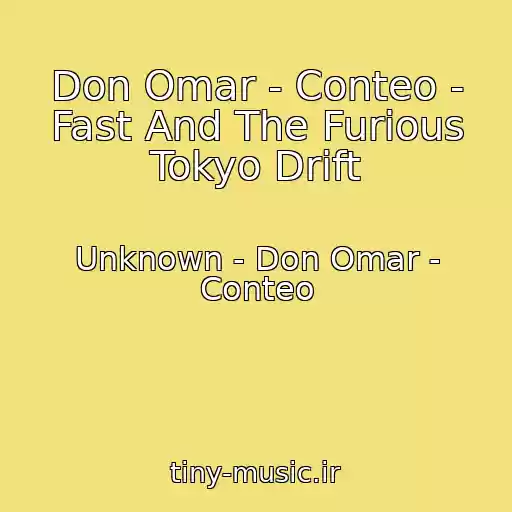 کاور آهنگ Don Omar - Conteo - Fast And The Furious Tokyo Drift از Unknown - Don Omar - Conteo