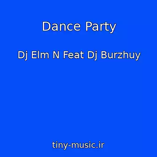 کاور آهنگ Dance Party از Dj Elm N Feat Dj Burzhuy