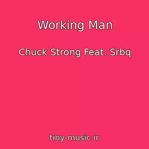 کاور آهنگ Working Man از Chuck Strong Feat. Srbq