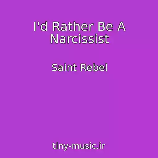 کاور آهنگ I'd Rather Be A Narcissist از Saint Rebel