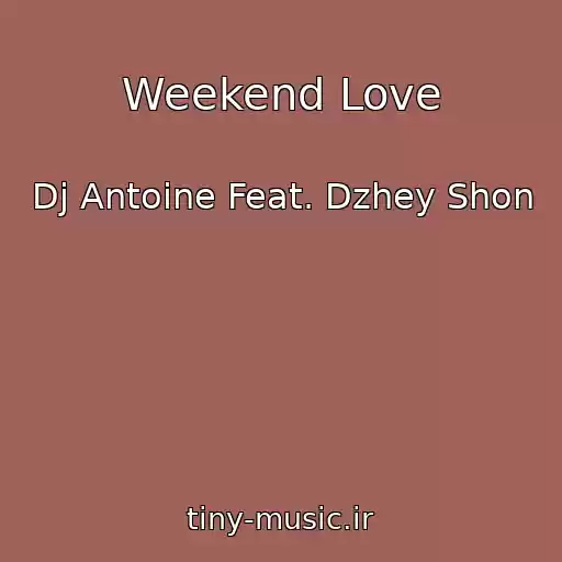 کاور آهنگ Weekend Love از Dj Antoine Feat. Dzhey Shon