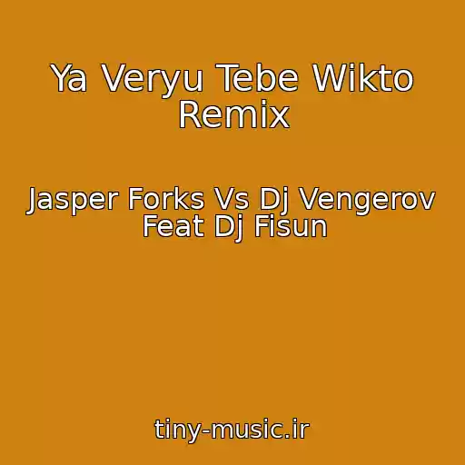 کاور آهنگ Ya Veryu Tebe Wikto Remix از Jasper Forks Vs Dj Vengerov Feat Dj Fisun