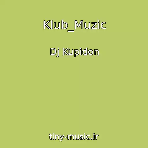 کاور آهنگ Klub_Muzic از Dj Kupidon