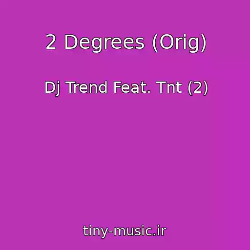 کاور آهنگ 2 Degrees (Orig) از Dj Trend Feat. Tnt (2)