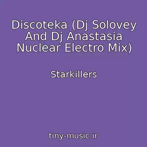 کاور آهنگ Discoteka (Dj Solovey And Dj Anastasia Nuclear Electro Mix) از Starkillers