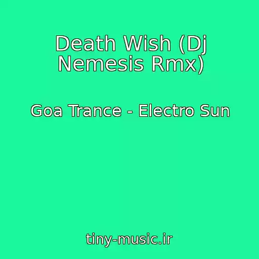 کاور آهنگ Death Wish (Dj Nemesis Rmx) از Goa Trance - Electro Sun
