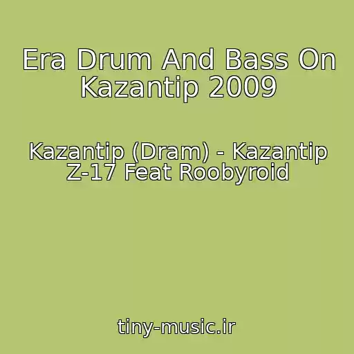 کاور آهنگ Era Drum And Bass On Kazantip 2009 از Kazantip (Dram) - Kazantip Z-17 Feat Roobyroid