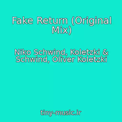 کاور آهنگ Fake Return (Original Mix) از Niko Schwind, Koletzki & Schwind, Oliver Koletzki