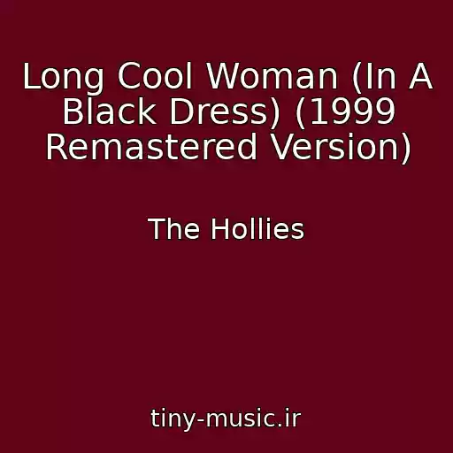 کاور آهنگ Long Cool Woman (In A Black Dress) (1999 Remastered Version) از The Hollies