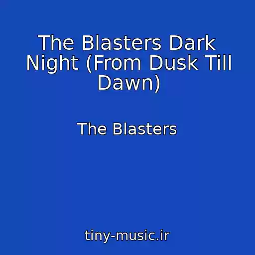 کاور آهنگ The Blasters Dark Night (From Dusk Till Dawn) از The Blasters