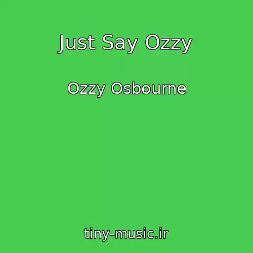 کاور آهنگ Just Say Ozzy از Ozzy Osbourne