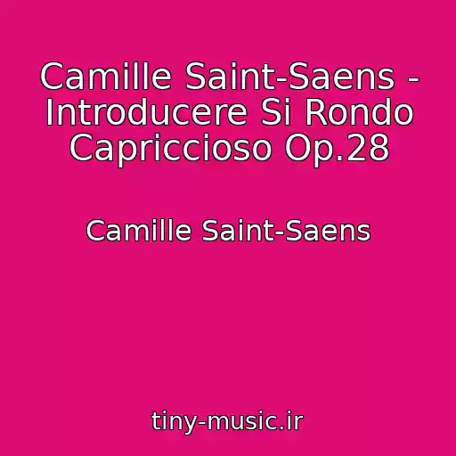 کاور آهنگ Camille Saint-Saens - Introducere Si Rondo Capriccioso Op.28 از Camille Saint-Saens