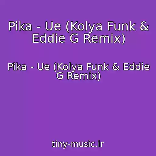 کاور آهنگ Pika - Ue (Kolya Funk & Eddie G Remix) از Pika - Ue (Kolya Funk & Eddie G Remix)
