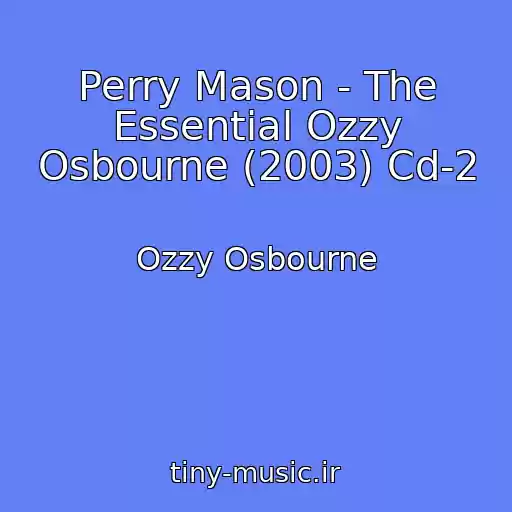 کاور آهنگ Perry Mason - The Essential Ozzy Osbourne (2003) Cd-2 از Ozzy Osbourne