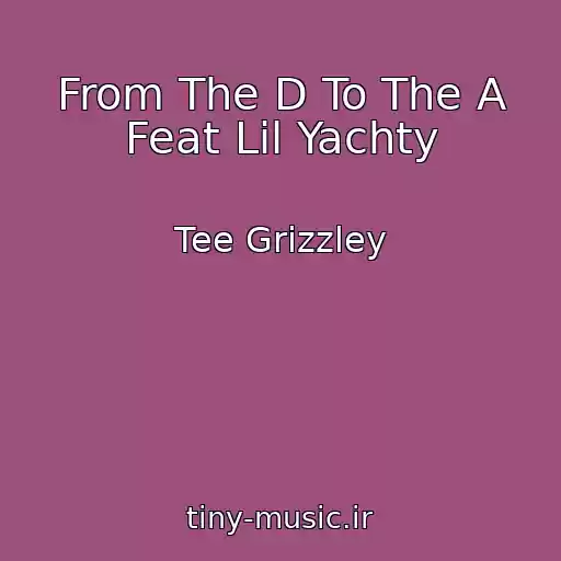 کاور آهنگ From The D To The A Feat Lil Yachty از Tee Grizzley