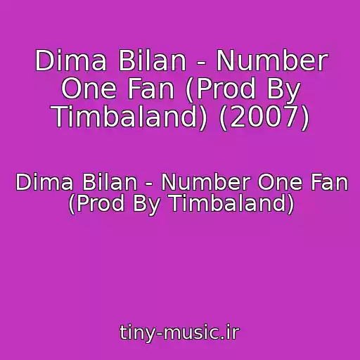 کاور آهنگ Dima Bilan - Number One Fan (Prod By Timbaland) (2007) از Dima Bilan - Number One Fan (Prod By Timbaland)