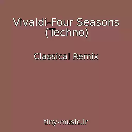 کاور آهنگ Vivaldi-Four Seasons (Techno) از Classical Remix