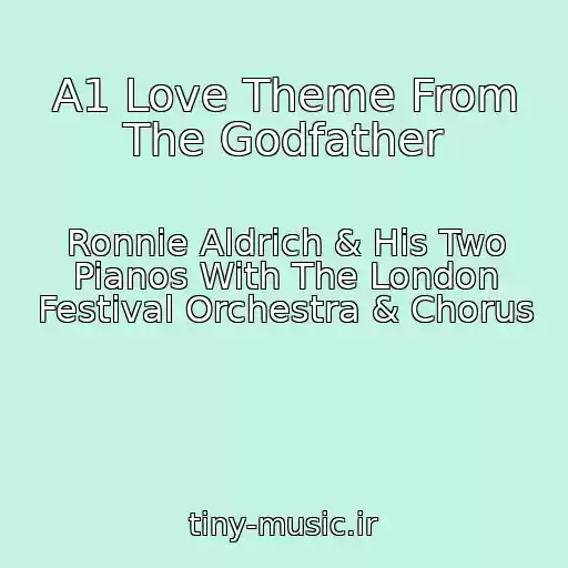 کاور آهنگ A1 Love Theme From The Godfather از Ronnie Aldrich & His Two Pianos With The London Festival Orchestra & Chorus