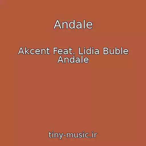 کاور آهنگ Andale از Akcent Feat. Lidia Buble Andale