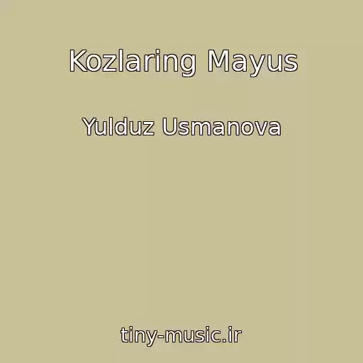 کاور آهنگ Kozlaring Mayus از Yulduz Usmanova