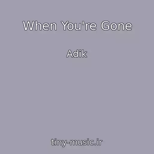 کاور آهنگ When You're Gone از Adik