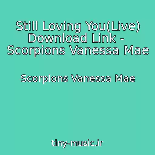 کاور آهنگ Still Loving You(Live) Download Link -  Scorpions Vanessa Mae از Scorpions Vanessa Mae